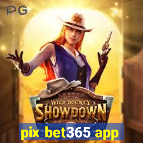 pix bet365 app